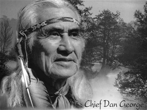 Chief Dan George Quotes. QuotesGram