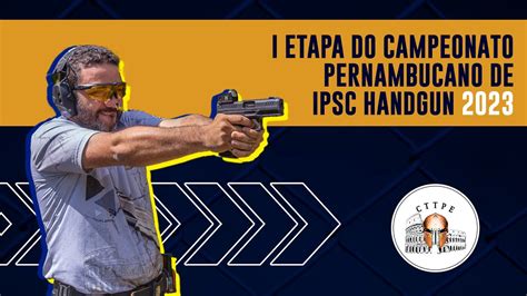 I Etapa Do Campeonato Pernambucano De IPSC Handgun 2023 YouTube