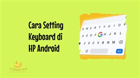 Cara Setting Keyboard Di HP Android Mudah Pakai GBoard Caracek