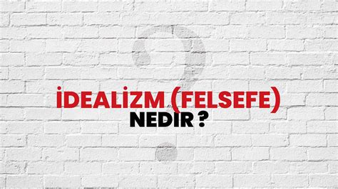 Dealizm Felsefe Nedir Ne Demek T B Tak Ansiklopedi Ile Dealizm