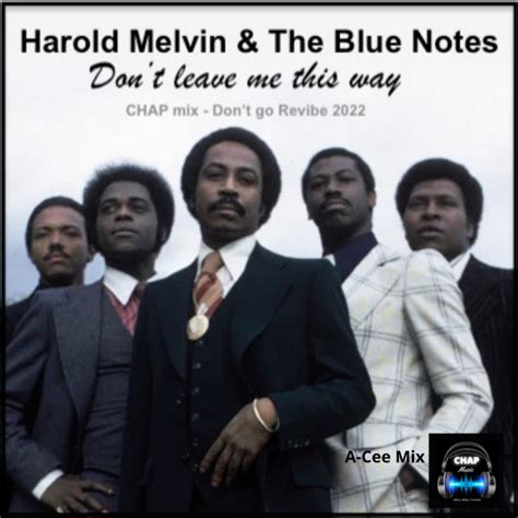 Harold Melvin The Blue Notes Don T Leave Me This Way CHAP Music