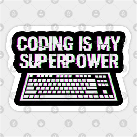 Coding Is My Superpower Programmer Programmer Humor Sticker Teepublic