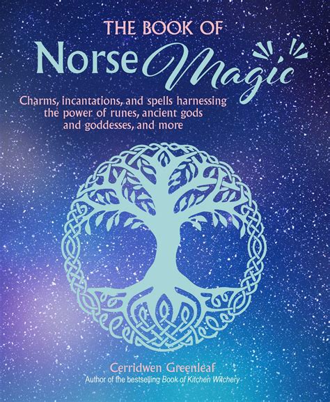 The Book Of Norse Magic Charms Incantations And Spells Harnessing The