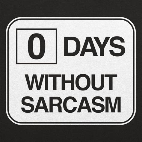 Zero Days Without Sarcasm T Shirt 6 Dollar Shirts