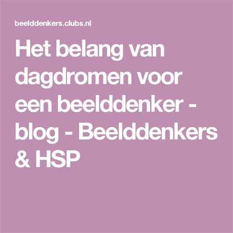 Het Belang Van Dagdromen Voor Een Beelddenker Blog Beelddenkers HSP