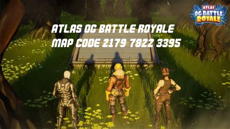 Fortnite Chapter Map Atlas Og Br Gameplay Map Code