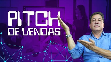 Saiba Tudo Sobre Pitch De Vendas Youtube