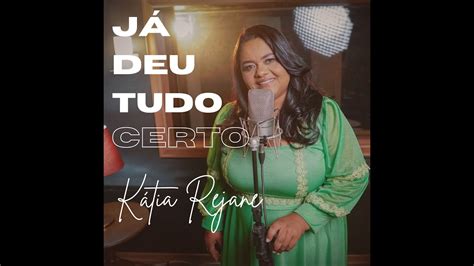 Kátia Rejane Já deu tudo certo Clip Oficial YouTube