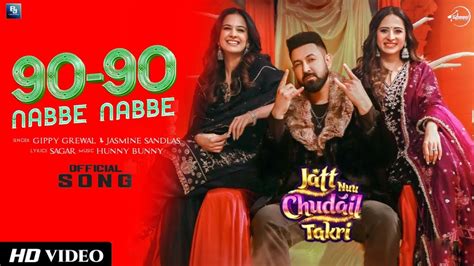 Nabbe Nabbe Song Gippy Grewal Sargun Roopi Jatt Nuu Chudail Takri