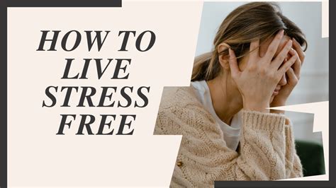 How To Live Stress Free How To Live Stress Free Practical Tips For A