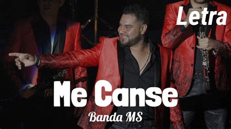 Letra Me Cansé Banda Ms Youtube