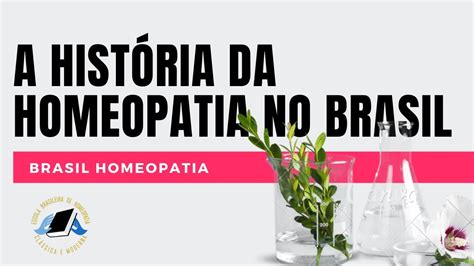 A Hist Ria Da Homeopatia No Brasil Youtube