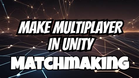 How To Make A Multiplayer Game In Unity Matchmaking Part Youtube