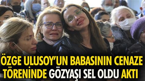 Manken ve oyuncu Özge Ulusoy un babasının cenaze töreninde göz yaşı sel