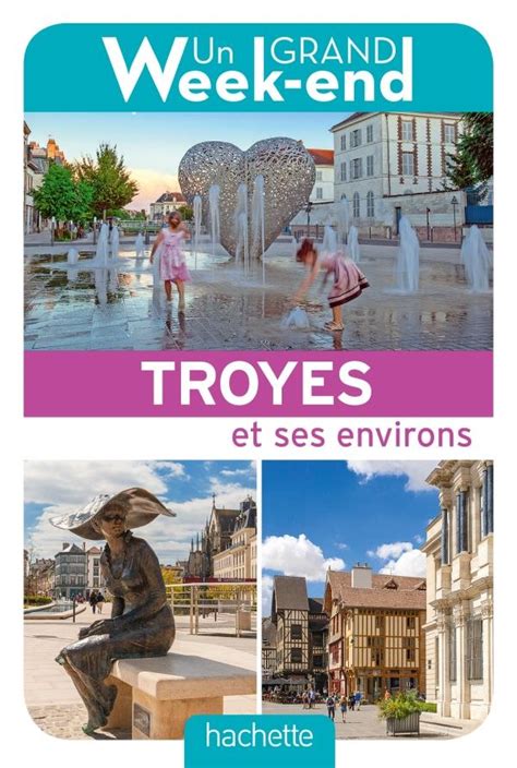 Travel Guide A Grand Weekend In Troyes Hachette French