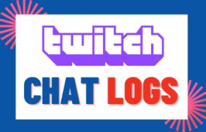 Twitch Logs How To Check Twitch Chat Logs Easy Guide 2023