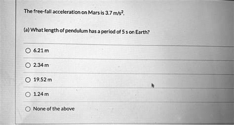 Solved The Free Fall Acceleration On Mars Is 3 7 M SÂ² A What Length Of Pendulum Has A