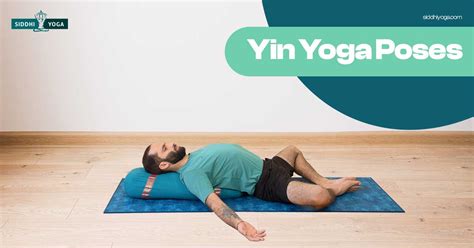 La Liste Des Meilleures Poses De Yin Yoga Du Web Siddhi Yoga