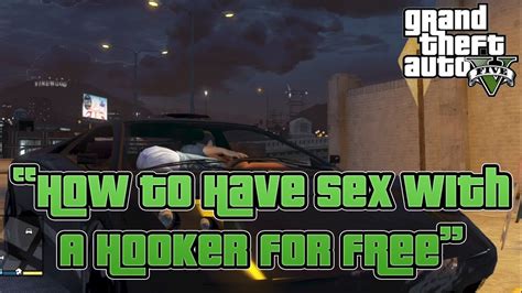 Grand Theft Auto 5 How To Have Sex With A Hooker For Free Gta V Gameplay Youtube