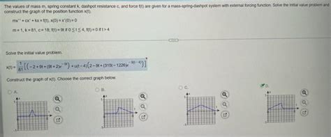 Solved The Values Of Mass M Spring Constant K Dashpot Chegg