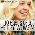 10 Habits Of A Happy Woman 2 Today S The Best Day