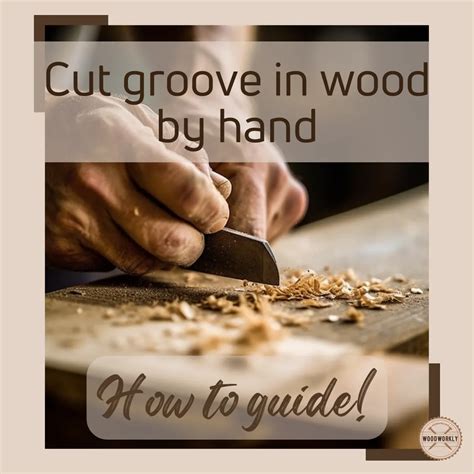 5 Simple Ways To Cut A Groove In Wood Without A Router