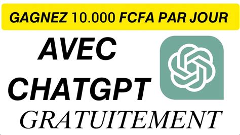 Gagnez 10 000 FCFA par jour grâce à CHATGPT AI