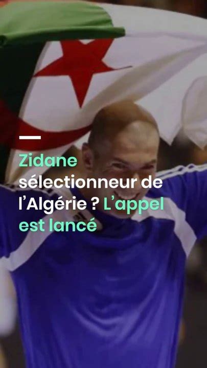 Zidane S Lectionneur De Lalg Rie Lappel Est Lanc Vid O Dailymotion