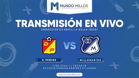 En Vivo Pereira Vs Millonarios Apertura Mundo Millos