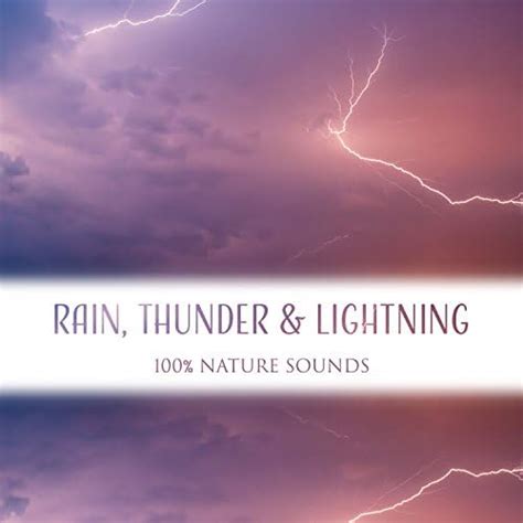 Rain Thunder Lightning 100 Nature Sounds Relaxing Music To