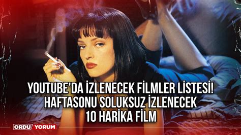 Youtubeda Izlenecek Filmler Listesi 2024 Haftasonu Soluksuz Izlenecek