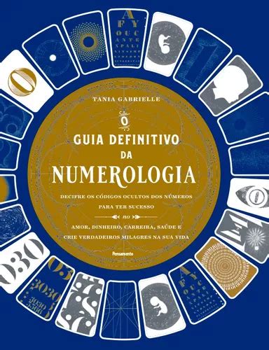 O Guia Definitivo Da Numerologia Amor Dinheiro Carreira Saúde E