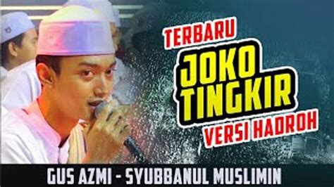 Lirik Lagu Joko Tingkir Versi Sholawat Viral Dinyanyikan Gus Azmi Dan