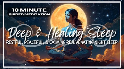 Deep And Healing Sleep Guided Meditation For A Restful Peaceful And Calming Rejuvenating Night