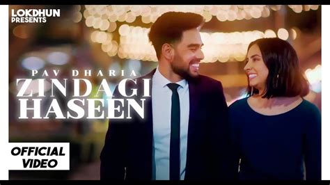 Zindagi Haseen Pav Dharia Official Video Latest Punjabi Songs