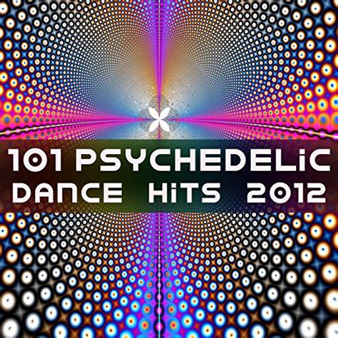 Jp 101 Psychedelic Dance Hits 2012 Best Of Top Electronic Dance Acid Techno House