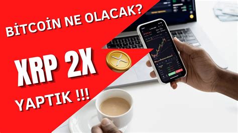 Bitcoin ne olacak XRP Paramızı İkiye Katladık YouTube