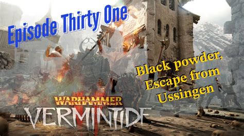 Warhammer Vermintide 2 Black Powder Escape From Ussingen Episode