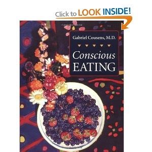 Conscious Eating By Gabriel Cousens M D Such An Inspiring And