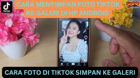 Cara Menyimpan Foto Tiktok Ke Galeri Di Hp Android Cara Foto Di Tiktok