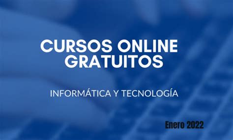 40 cursos gratuitos de tecnología para comenzar en enero