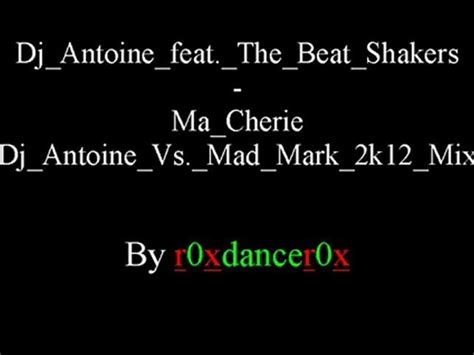 Dj Antoine Feat The Beat Shakers Ma Cherie Dj Antoine Vs Mad Mark