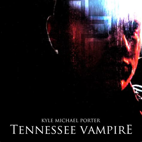 Tennessee Vampire Kyle Michael Porter Unsound America