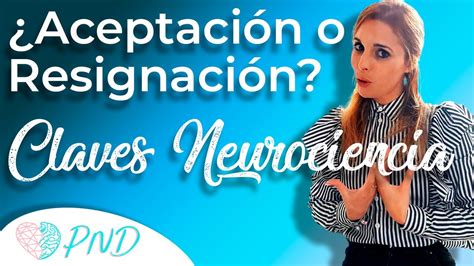 Diferencia Entre Aceptación Y Resignación 🧠 Neurociencia Y Emociones Youtube