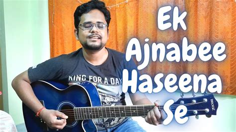 Ek Ajnabee Haseena Se | Cover Version | Kumarjit Das - YouTube