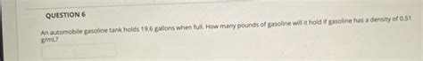 Solved QUESTION 6 An Automobile Gasoline Tank Holds 19 6 Chegg