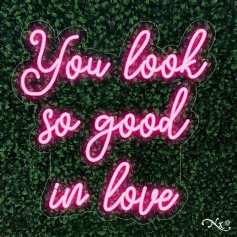 You Look So Good In Love 24x24x1in Neon Sign Aesthetic Tiktok Etsy