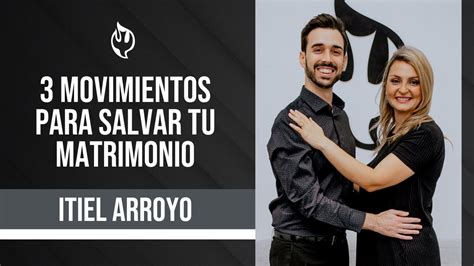 Movimientos Para Salvar Tu Matrimonio Itielarroyo Noviembre