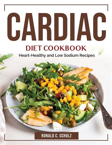 Cardiac Diet Cookbook Heart Healthy And Low Sodium Recipes Ronald C