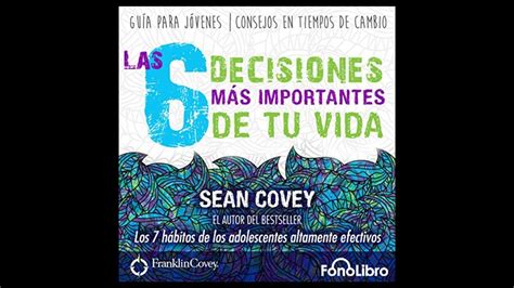 Las 6 Decisiones Más Importantes De Tu Vida 🎧 De Sean Covey Reseña